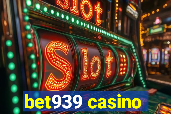 bet939 casino